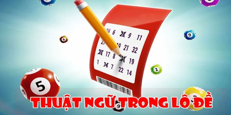 Tìm hiểu về thuật ngữ lô đề dành cho các tân thủ tham gia cá cược